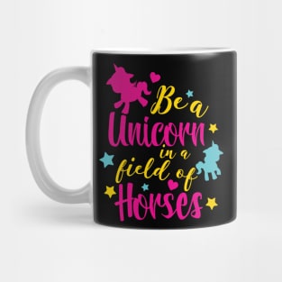 Be a Unicorne in a field of Horses Mug